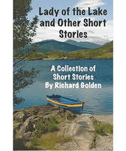 Lady Of The Lake & Other Short Stories By Richard Golden