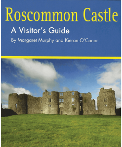 Roscommon Castle - A Visitors Guide By Margaret Murphy and Kieran O'Conor