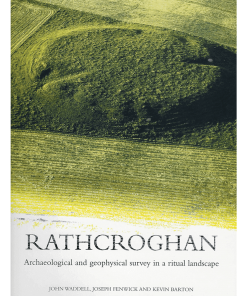 Rathcroghan: Archaeological & Geophysical Survey In A Ritual Landscape