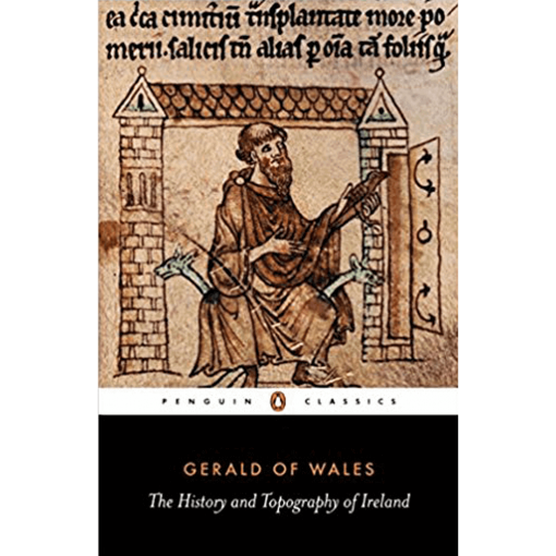 The History and Topography of Ireland - Gerald of Wales (trans. John J. O'Meara)