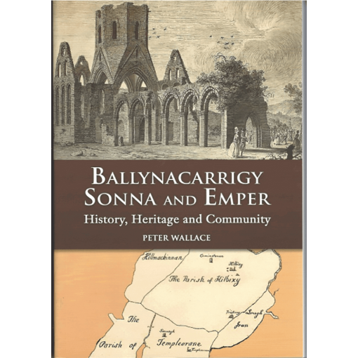 Ballynacarrigy, Sonna & Emper- History, Heritage & Community By Peter Wallace