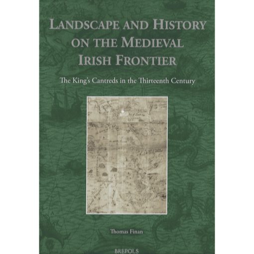 Landscape And History On The Medieval Irish Frontier
