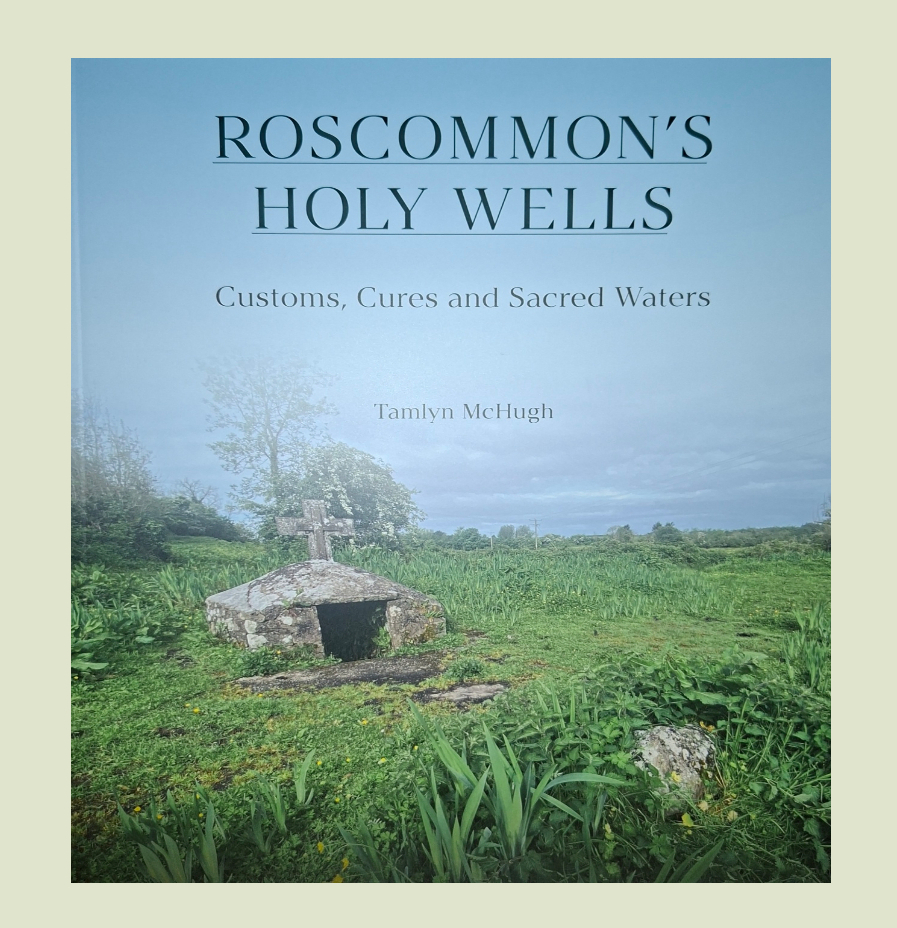 Roscommon's Holy Wells - Tamlyn McHugh